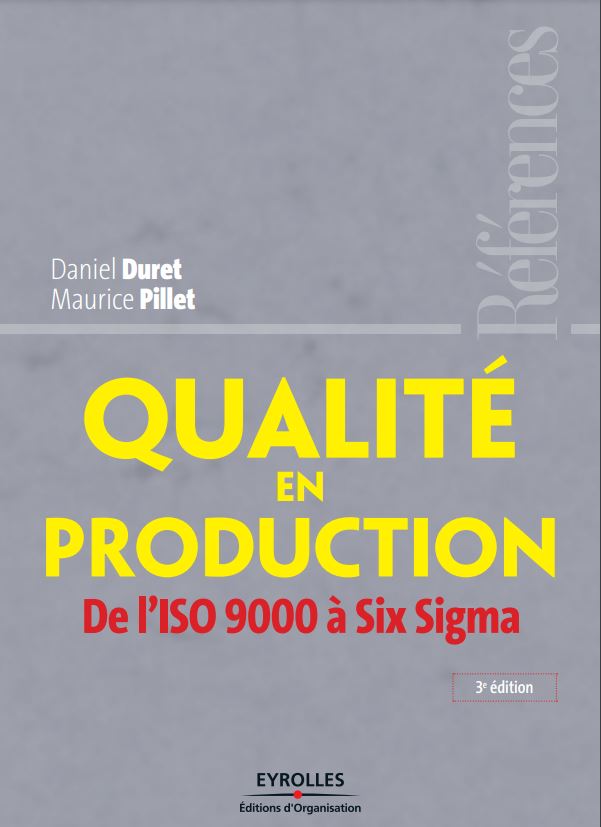 Qualité en production: De l'ISO 9000 à Six Sigma
Daniel Duret 
Maurice Pillet
3 edition
